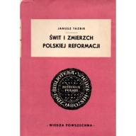 Świt i zmierzch polskiej reformacji TAZBIR