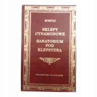 SKLEPY CYNAMONOWE*SANATORIU POD KLEPSYDRĄ-BRUNO SCHULZ BIB.KLASYKI - NOWA