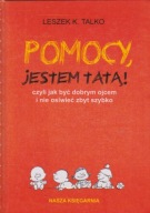Pomocy, jestem tatą! Leszek K. Talko