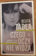 Czego oczy nie widzą Beata Tadla