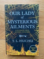 T.L. Huchu Our Lady of Mysterious Ailments