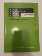 Teatr, przestrzeń, ciało, dialog Poszukiwania we współczesnym teatrze