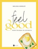 Feel good. Przez żołądek do szczęścia Melissa Hemsley ksiazka