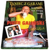Taniec z garami Kuchnia na moją nutę Piotr Galiński