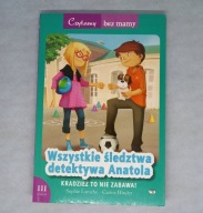 Czytamy bez mamy - Wszystkie śledztwa detektywa Anatola
