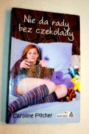 Nie da rady bez czekolady - Caroline Pitcher