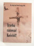 Trzeba ratować Kościół! Jan Paweł Lenga
