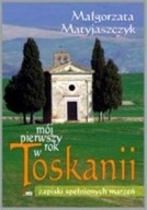 Mój pierwszy rok w Toskanii Małgorzata Matyjaszczyk ksiazka