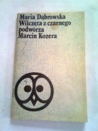 WILCZĘTA Z CZARNEGO PODWÓRZA. MARCIN KOZERA - Maria Dąbrowska