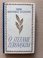 O Stefanie Żeromskim - Hanna Mortkowicz-Olczakowa