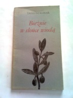 BIEŻNIE W SŁOŃCE WIODĄ - Tadeusz Kubiak