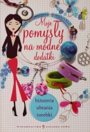 Moje pomysły na modne dodatki Biżuteria ubrania torebki Joanna Tołłoczko