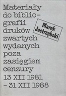 MATERIAŁY do BIBLIOGRAFII DRUKÓW ZWARTYCH WYDANYCH poza ZASIĘGIEM CENZURY