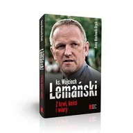 Z krwi, kości i wiary Anna Wacławik-Orpik, Wojciech Lemański ksiadz ksiazka