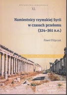 Namiestnicy rzymskiej Syrii w czasach przełomu (324-361 n.e.) ; jak nowa