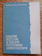 Kasacyjne orzeczenie w ogólnym postępowaniu adminstracyjny , MARCINKIEWICZ