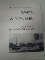 Warta w Poznaniu od X wieku do współczesności