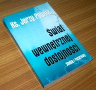 ŚWIAT WEWNĘTRZNEJ DOSTOJNOŚCI Ks. Jerzy Pawlik