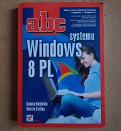 ABC systemu Windows 8 PL Danuta Mendrala, Marcin Szeliga