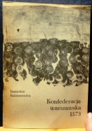 KONFEDERACJA WARSZAWSKA 1573, Stanisław SALOMONOWICZ [Zamek Królewski 1985]