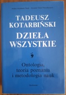 ONTOLOGIA TEORIA POZNANIA I METODOLOGIA NAUK DZIEŁA WSZYSTKIE Kotarbiński