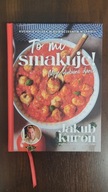 Jakub Kuroń - To mi smakuje, moje ulubione dania. Książka z autografem