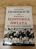 Ernst H. Gombrich - Krótka historia Świata dla młodszych i starszych