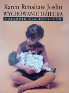 WYCHOWANIE DZIECKA Karen Renshaw Joslin