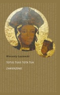 Totus Tuus Tota Tua Zawierzenie Wincenty Łaszewski