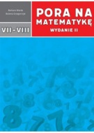 Pora na matematykę wydanie II dla klas VII-VIII Barbara Warda