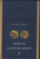 Filip i Aleksander. Królowie i zdobywcy Adrian Goldsworthy ; jak nowa