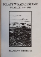 Polacy w Kazachstanie w latach 1940-46 Ciesielski