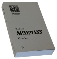 Granice. O etycznym wymiarze ... - Robert Spaemann
