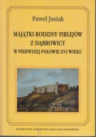 Majątki rodziny Firlejów z Dąbrowicy w pierwszej połowie XVI ; jak nowa