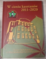 W cieniu kasztanów 2011-2020 I LO w Ostrzeszowie