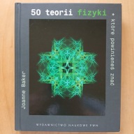 Joanne Baker - 50 teorii fizyki które powinieneś znać