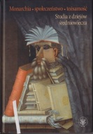 Monarchia, społeczeństwo, tożsamość. Studia z dziejów średniowiecza ; jn