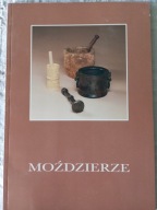 Moździerze Katalog wystawy kolekcji K. Górskiego Michał Gradowski 1998