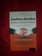 Zaufany doradca Jak budować trwałe relacje z klientami David H. Maister