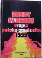 Kresy w ogniu (Wojna polsko-sowiecka 1939) Wiktor Krzysztof CYGAN [WAW GRYF