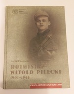 Rotmistrz Witold Pilecki 1901-1948 Jacek Pawłowicz IPN ALBUM