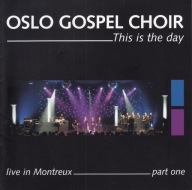 Oslo Gospel Choir - 2006 - This Is the Day - Live In Montreux - P. One - CD