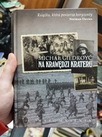 NA KRAWĘDZI KRATERU Michał Giedroyć