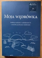 Moja wędrówka Refleksje studentów i wykładowców UJ