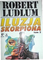 Iluzja Skorpiona tom 2 Robert Ludlum