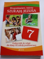 Błogosławieni którzy szukają Jezusa Podręcznik do religii klasa 7 Jednosć