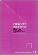 Po co psychoanaliza. Elisabeth Roudinesco