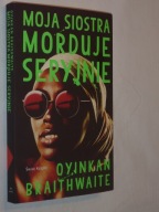 Moja siostra morduje seryjnie Oyinkan Braithwaite