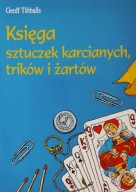 Księga sztuczek karcianych, trików i żartów Geoff Tibballs