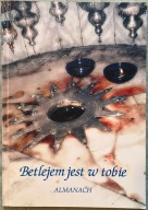 Betlejem jest w Tobie. Almanach
